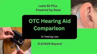 OTC Hearing Aid Comparison: ELEHEAR Beyond and Lexie B2 Plus Powered by Bose