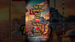 Top 10 Countries that love ❤ Turkey 🇹🇷 in 2025 #top #asiancountry #europeancountry # United Kingdom