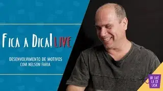 Fica a Dica LIVE II | Desenvolvimento de motivos | Nelson Faria
