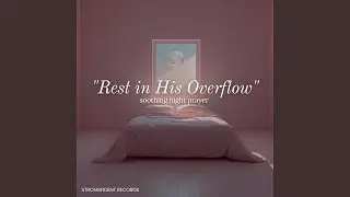 Rest in his overflow