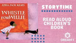 Whistle for Willie by Ezra Jack Keats | Read Aloud Children's Book | Storytime