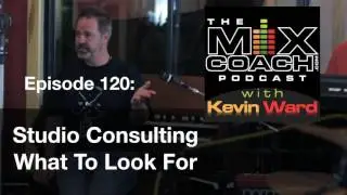 MixCoach Podcast 114: Studio Consulting - What To Look For
