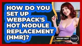 How Do You Set Up Webpack's Hot Module Replacement (HMR)? - JavaScript Toolkit