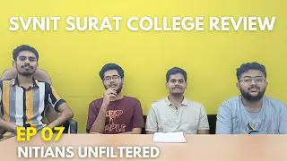 SVNIT Surat College Review by Freshers | Honest Opinions 💀 | NITIANS UNFILTERED EP 07