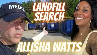 Allisha Watts. LANDFILL SEARCH!