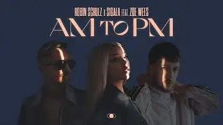 Robin Schulz x Sigala feat. Zoe Wees - AM to PM (Official Lyric Video)