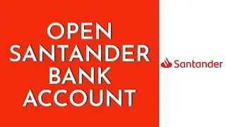 How To Open Santander Bank Account Online (2023)