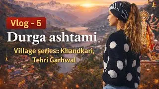 VLOG-5✨| Durga Asthami❤️🙏🏻| Village Series:- Khandkari, Tehri Garhwal🏔️