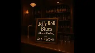 Jelly Roll Blues (House Fusion) by Skadi Mons
