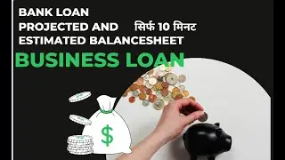 Projected Balance Sheet | How to Make Provisional Projected & Estimated Balance Sheet for bank loan