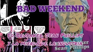 Rese&ntilde;a: Bad Weekend de Ed Brubaker y Sean Phillips. La industria del c&oacute;mic menos brillante