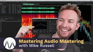 Mastering Audio Mastering with Mike Russell