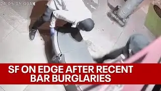 San Francisco bars worry they're being targeted by burglars | KTVU