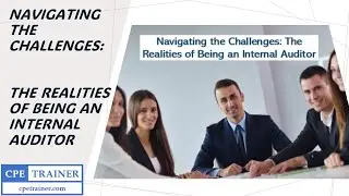 Navigating the Challenges - The Realities of Being an Internal Auditor