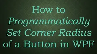 How to Programmatically Set Corner Radius of a Button in WPF