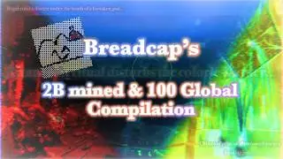 [REx: Reincarnated] breadcap's 2B mined & 100 Global Compilation!