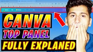 Canva Top Panel Explained - Canva Designing Guide | CANVA Editor Tour