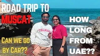 OMAN ROAD TRIP FROM ABU DHABI TO MUSCAT | 5 days Itinerary of Muscat Trip | ABU DHABI to MUSCAT ROAD