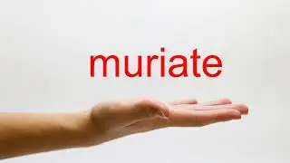 How to Pronounce muriate - American English