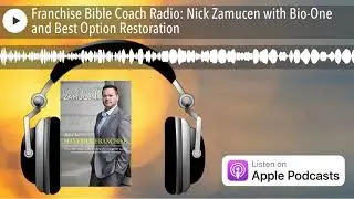 Franchise Bible Coach Radio: Nick Zamucen with Bio-One and Best Option Restoration