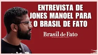 Entrevista de Jones Manoel para o Brasil de Fato