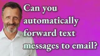 Can you automatically forward text messages to email?