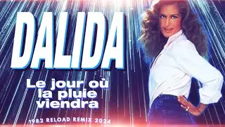 [1982] Dalida / Le jour où la pluie viendra [1982 Reload Remix 2024]