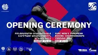 EUBC Men's European Boxing Championships | Yerevan 2022 |  May 21-31 | Opening Ceremony
