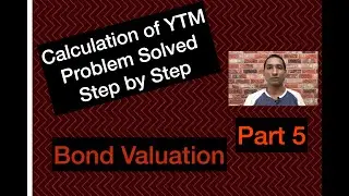 Yield to Maturity YTM Problem and solution step by step: Bond Valuation Fundamentals of Investment