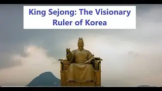 King Sejong: The Visionary Ruler of Korea
