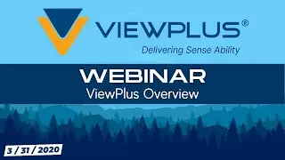 ViewPlus Overview Webinar - 3/31/2020