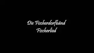 Die Fischerdorfb&auml;nd - Fischerlied