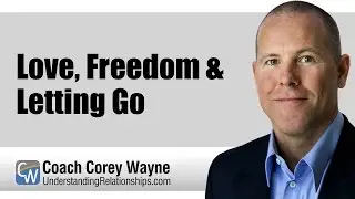 Love, Freedom & Letting Go