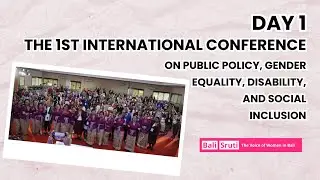 Day 1 The 1st International Conference Public Policy, Gender Equality, Disability & Social Inclusion