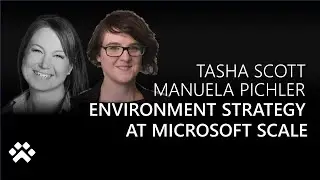 Environment Management At Microsoft Scale with Manuela Pichler and Tasha Scott - Power CAT Live