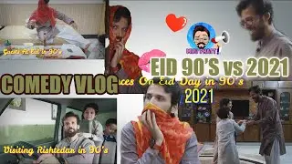 EID 90'S vs 2021 | FUNNY EID VLOG WITH MY FAMILY #eidulfitr