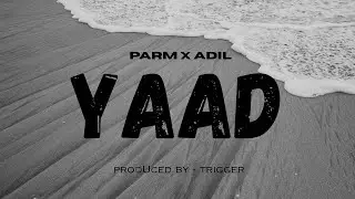 YAAD | PARM X ADIL - TRIGGER ( ROYAL ROY BEATS ) latest punjabi song 2026