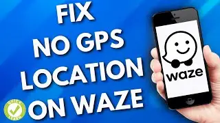 How To Fix No GPS Showing Approximate Location On Waze (The Right Way)