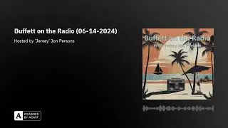 Buffett on the Radio (06-14-2024)