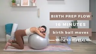 Birth Prep FLOW | With Birth Ball - 16 minutes