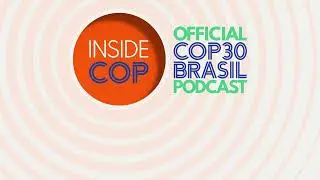 Inside COP: Teaming Up for the Planet - The Global Mutir&atilde;o