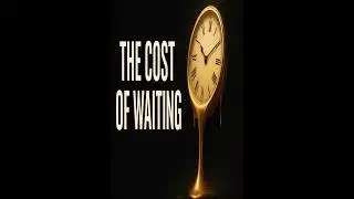 The Cost of Waiting ⏳