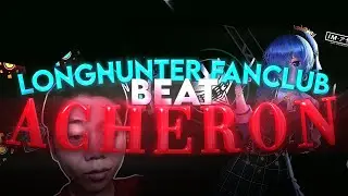 LONGHUNTER FANCLUB Đ&Aacute;NH BẠI ACHERON!!?? | TỪNG L&Agrave; TOP 1 V&Agrave; L&Agrave; TOP 2 EXTREME DEMON