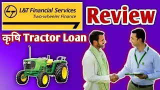 L & T Finance Tractor Loan Review | New Tractor Loan | How To Apply Tractor Loan | Best Tractor Loan