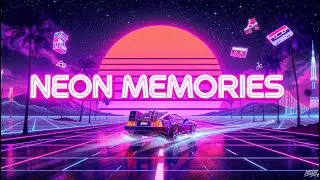 Neon Nights Memories | 80's Synthwave Mix - Vol.06