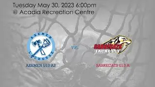 Axemen U13 A2 versus Sabrecats U13 A1 @ Acadia Recreation Centre