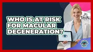 Who Is At Risk For Macular Degeneration?