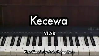 Kecewa - VLAB | Piano Karaoke by Andre Panggabean