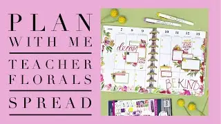 PLAN WITH ME | TEACHER FLORAL SPREAD | THE HAPPY PLANNER