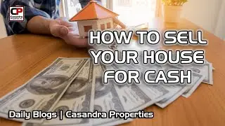 How To Sell Your House For Cash | Real Estate